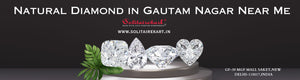 Discover Radiance: Natural Diamond in Gautam Nagar Near Me