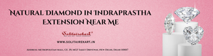 Shining Forever: Natural Diamond in Indraprastha Extension Near Me