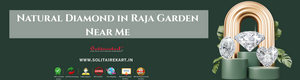 The Eternal Elegance of a Natural Diamond in Raja Garden Near Me