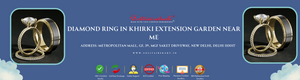Diamond Ring in Khirki Extension Garden Near Me – Your Ultimate Guide