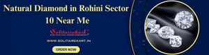 Uncover Timeless Elegance: Natural Diamond in Rohini Sector 10 Near Me