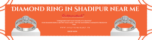 Discover the Best Diamond Ring in Shadipur Near Me