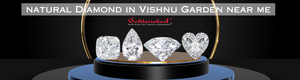 Exploring Natural Diamonds in Vishnu Garden Near Me: A Comprehensive Guide