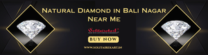 Guide to Buying Natural Diamond in Bali Nagar Near Me