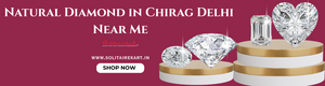 Natural Diamond in Chirag Delhi Near Me: Your Guide to Brilliance with Solitairekart