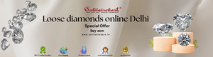 Loose Diamonds Online Delhi: Your Ultimate Guide to Securing the Best Deals