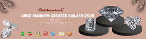 Discover the Best Loose Diamonds in Greater Kailash, Delhi