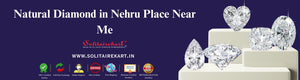 Explore the Finest Natural Diamond in Nehru Place Near Me