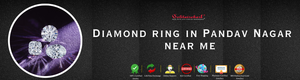 Unlock Timeless Luxury with a NATURAL Diamond in Pandav Nagar Near Me