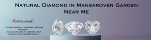 Uncover the Elegance of a Natural Diamond in Mansarover Garden Near Me
