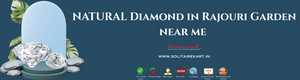 Discover the Beauty of a Natural Diamond in Rajouri Garden