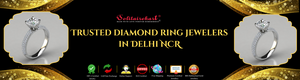 Trusted Diamond Ring Jewelers in Delhi NCR