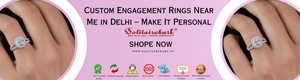 Custom Engagement Rings Near Me in Delhi – Make It Personal