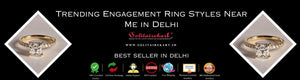Trending Engagement Ring Styles Near Me in Delhi