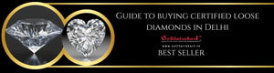 Guide to Buying Certified Loose Diamonds in Delhi