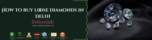 How to Buy Loose Diamonds in Delhi – Expert Guide