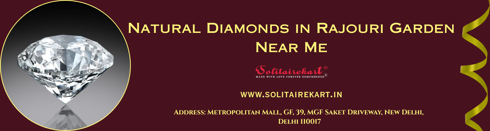 Discovering Natural Diamonds in Rajouri Garden Near Me