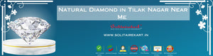 Finding the Best Natural Diamond in Tilak Nagar Near Me