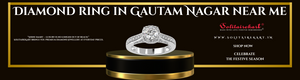 Discover the Finest Diamond Ring in Gautam Nagar Near Me