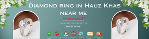 Find the Perfect Diamond Ring in Hauz Khas Near Me
