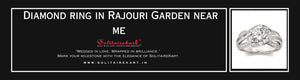 Discover the Perfect Diamond Ring in Rajouri Garden Near Me