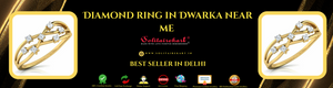 Diamond Ring in Dwarka Near Me: Your Ultimate Guide to Sparkling Elegance