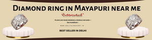 The Ultimate Guide to Finding the Perfect Diamond Ring in Mayapuri Near Me