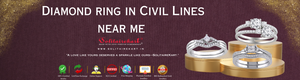 Diamond Ring in Civil Lines Near Me: The Ultimate Guide