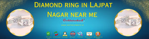 A Complete Guide to Finding the Perfect Diamond Ring in Lajpat Nagar Near Me