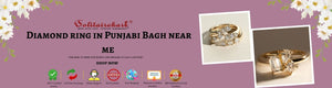 Diamond Ring in Punjabi Bagh Near Me: Your Ultimate Jewelry Guide
