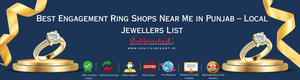 Best Engagement Ring Shops Near Me in Punjab – Local Jewellers List