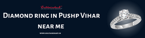 Discover the Finest Diamond Rings in Pushp Vihar Near Me