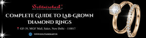 Complete Guide to Lab-Grown Diamond Rings