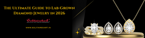The Ultimate Guide to Lab-Grown Diamond Jewelry in 2026
