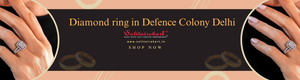 Diamond Ring in Defence Colony Delhi: Your Ultimate Guide to Sparkling Elegance