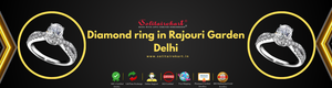 Diamond Ring in Rajouri Garden Delhi: A Guide to Sparkling Elegance
