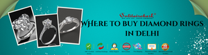 Where to Buy Diamond Rings in Delhi: Comprehensive Guide